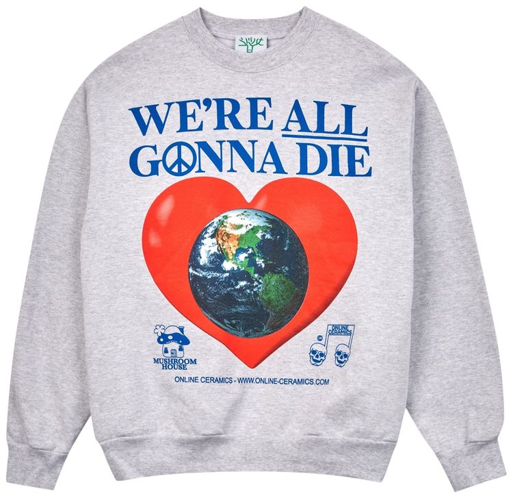Online Ceramics Were All Gonna Die Crewneck Grey