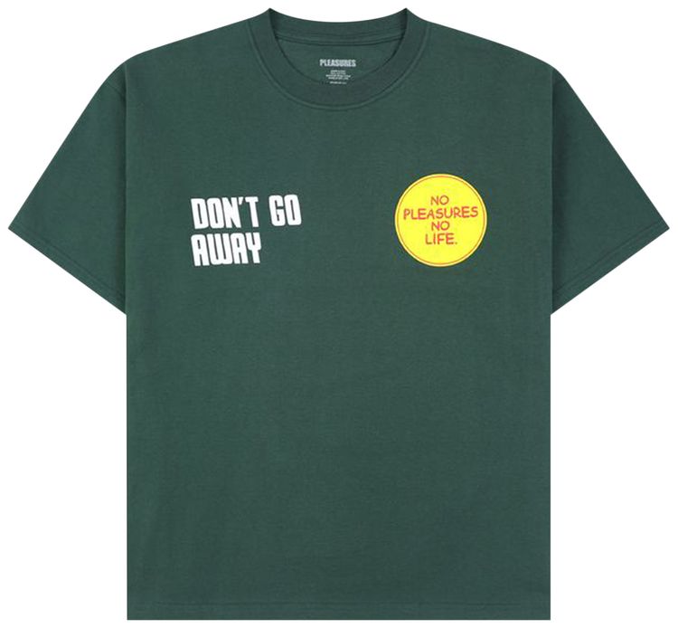 Pleasures Dont Go T Shirt Forest