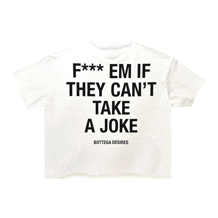 Bottega Desires Fuck Em T Shirt White