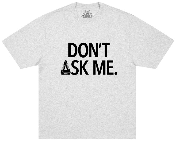 Palace Dont Ask T Shirt Grey Marl