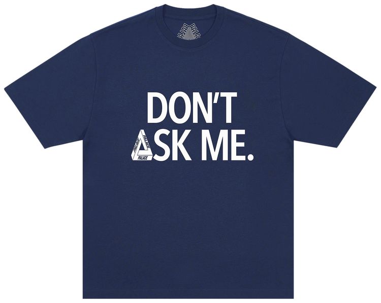Palace Dont Ask T Shirt Navy