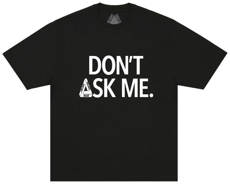 Palace Dont Ask T Shirt Black
